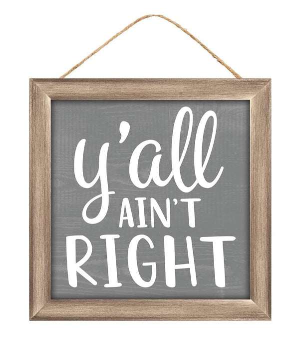 The 10Sq MDF YAll Aint Right Sign (White/Cool Grey/Tan, AP7164) features white text on a cool grey background and hangs from twine—perfect for adding a touch of humor to your space.