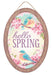 The 13Hx9L oval sign, Hello Spring with Birds, in brown, pink, turquoise, lavender, and yellow (AP7365) features vibrant birds on cherry blossom branches against a pastel background. This wooden decor piece brings cheer and celebrates the seasons beauty in any space.