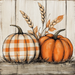 The 10 x 10 Patterned Pumpkin & Wheat Sign (TTE-301) features two pumpkins—one orange, one orange and white plaid—on grass with wheat stalks, orange leaves, and a wooden backdrop accented by a metal pumpkin.