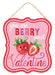 The 10.5Hx9L You Are Berry Sweet Valentine sign (AP7833) features a smiling and sliced strawberry on a pink backdrop. The phrase You are BERRY sweet Valentine is written in bold red, white, and purple fonts and bordered with scalloped red edges and white polka dots.
